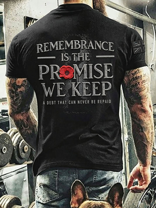 Men's REMEMBRANCE IS THE PROMISE WE KEEP A DEBT THAT CAN NEVER BE REPAID T-shirt